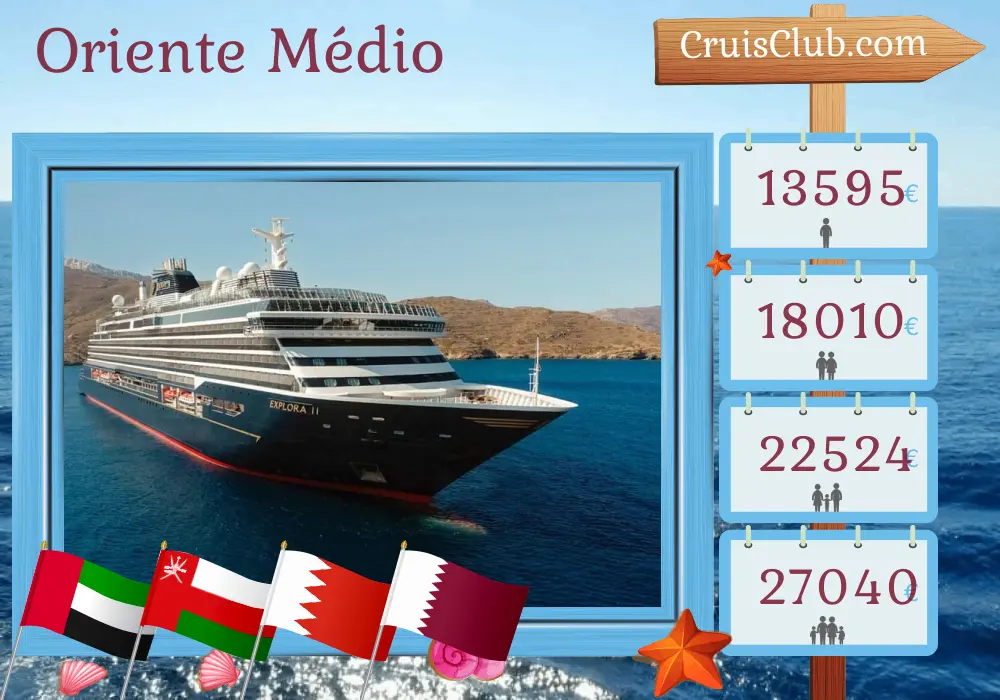 Cruzeiro no Oriente Médio a partir de Dubai a bordo do navio EXPLORA II com visitas aos Emirados Árabes Unidos, Omã, Bahrein e Catar por 15 dias