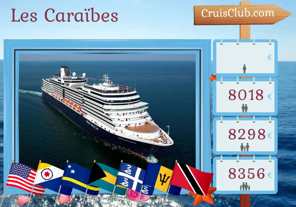 Croisière dans les Caraïbes au départ de Fort Lauderdale à bord du navire Nieuw Amsterdam avec escales aux États-Unis, à Curaçao, aux Bahamas, en Martinique, à la Barbade et à Trinité-et-Tobago pendant 22 jours