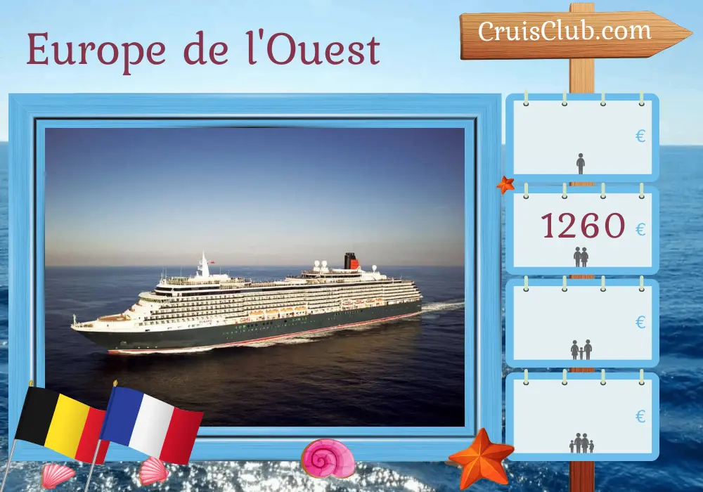 Croisière en Europe de l`Ouest au départ de Southampton à bord du navire Queen Victoria avec des visites en Belgique et en France pendant 5 jours