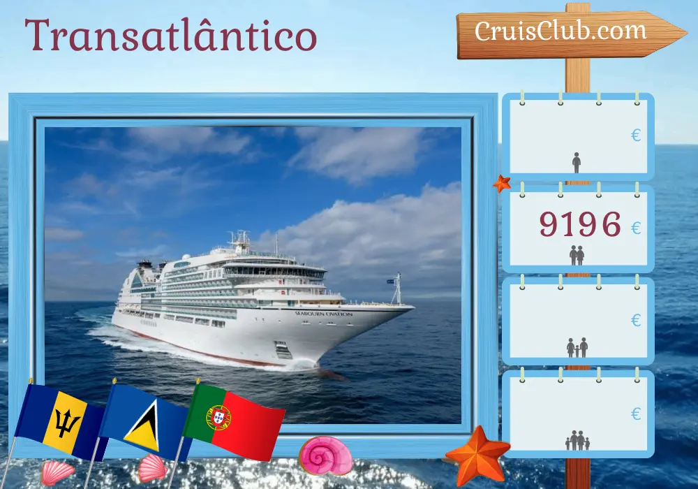 Cruzeiro no Transatlântico de Bridgetown para Lisboa a bordo do navio Seabourn Ovation com visitas a Barbados, Santa Lúcia e Portugal por 13 dias