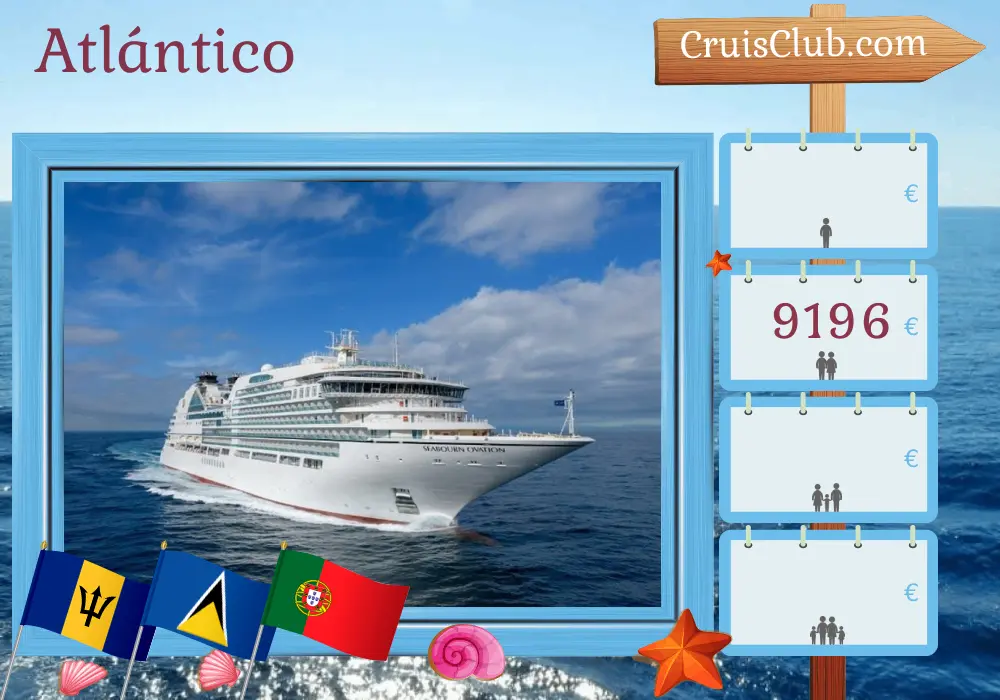 Crucero por el Atlántico desde Bridgetown a Lisboa a bordo del barco Seabourn Ovation con visitas a Barbados, Santa Lucía y Portugal por 13 días