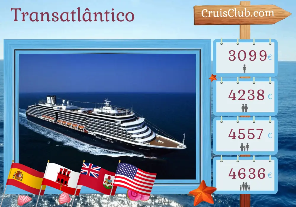 Cruzeiro Transatlântico de Barcelona para Fort Lauderdale a bordo do navio Oosterdam com visitas à Espanha, Gibraltar, Bermudas e EUA por 15 dias