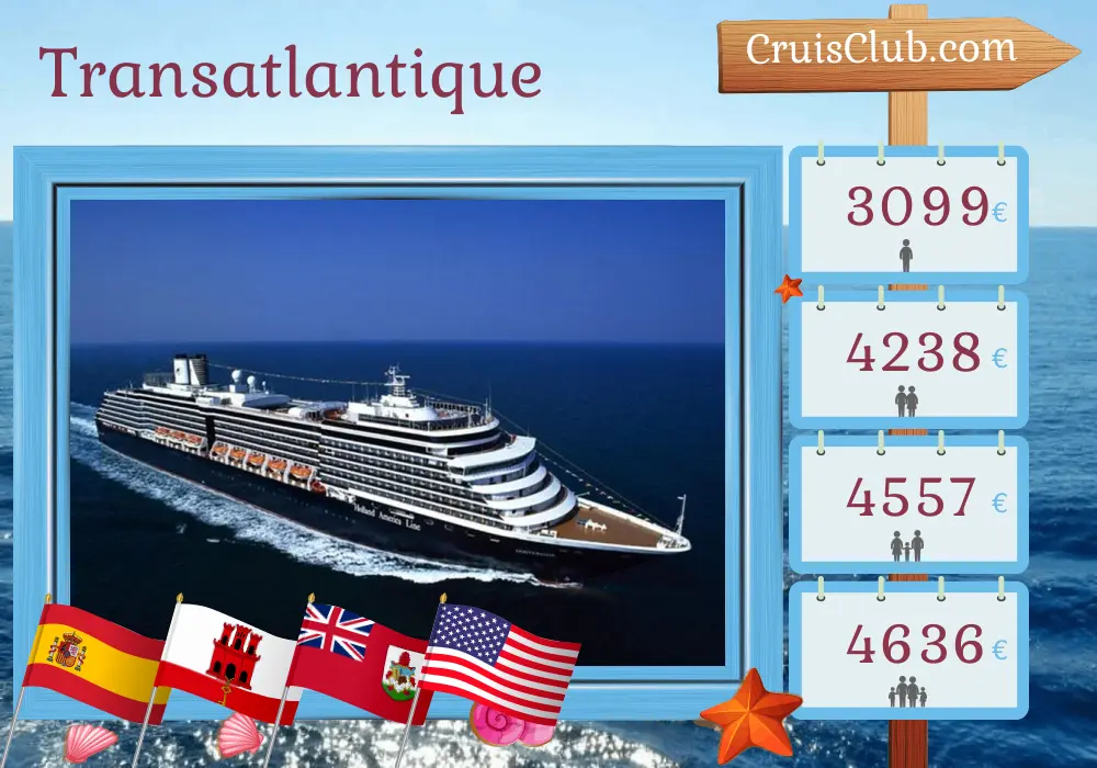 Croisière en Transatlantique de Barcelone à Fort Lauderdale à bord du navire Oosterdam avec des visites en Espagne, à Gibraltar, aux Bermudes et aux États-Unis pendant 15 jours