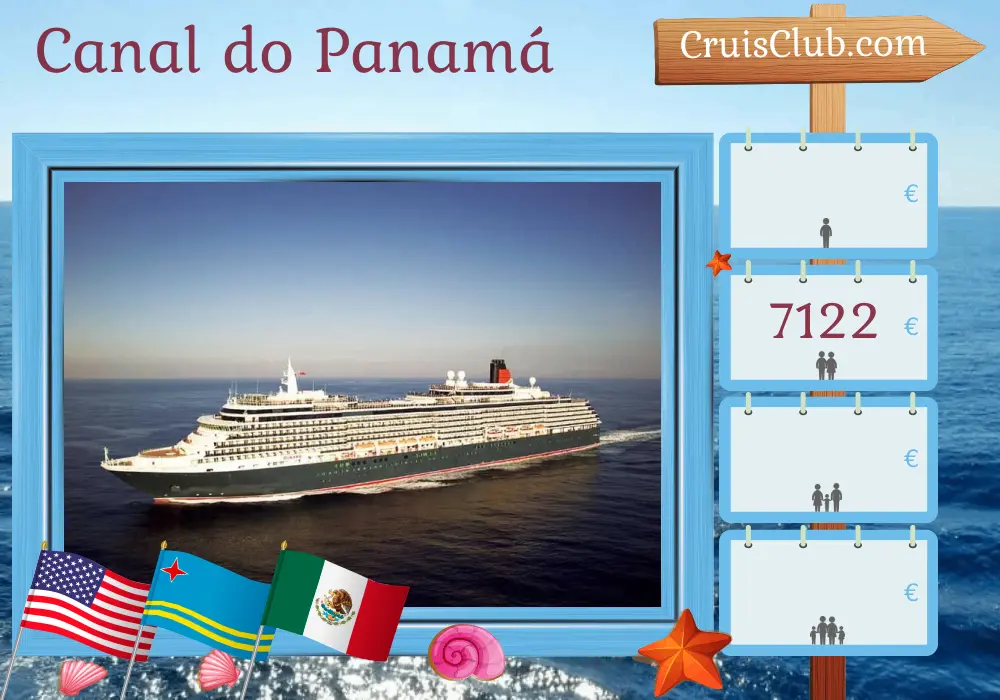 Cruzeiro no Canal do Panamá de Nova Iorque para Los Angeles a bordo do navio Queen Victoria com visitas aos EUA, Aruba, Panamá, El Salvador e México por 18 dias