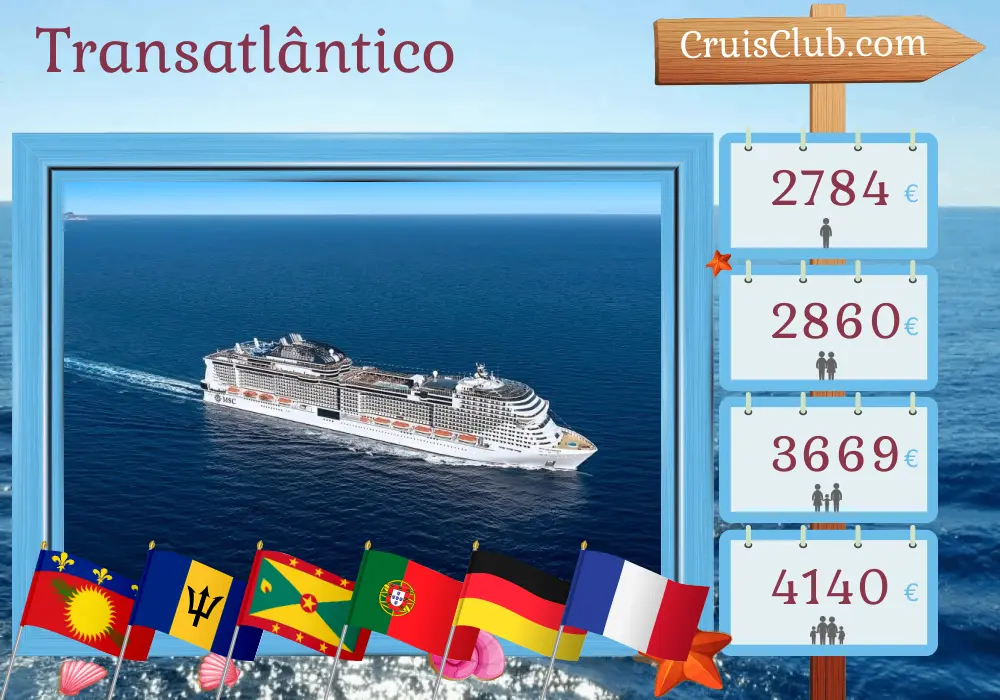 Cruzeiro no Transatlântico de Fort-de-France a Southampton a bordo do navio MSC Virtuosa com visitas a Guadalupe, Barbados, São Vicente e Granadinas, Granada, Portugal, Alemanha e França por 24 dias