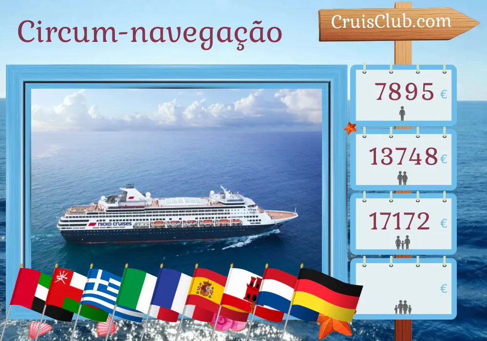 Cruzeiro na viagem mundial de Dubai a Hamburgo a bordo do navio Vasco da Gama com visitas aos Emirados Árabes Unidos, Omã, Arábia Saudita, Egito, Grécia, Itália, França, Espanha, Gibraltar, Holanda e Alemanha por 43 dias