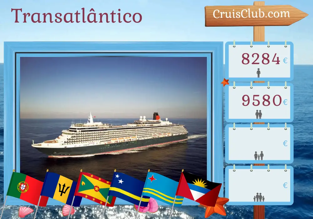 Cruzeiro no Transatlântico de Southampton a bordo do navio Queen Victoria com visitas a Portugal, Barbados, Granada, Curaçao e Aruba por 36 dias