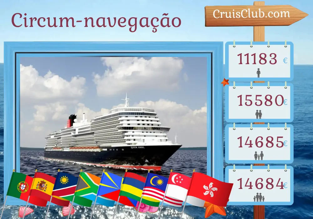 Cruzeiro no mundo da viagem de Southampton para Hong Kong a bordo do navio Rainha Ana com visitas a Portugal, Espanha, Namíbia, África do Sul, Reunião, Maurícia, Sri Lanka, Malásia, Singapura e Hong Kong por 48 dias